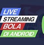 Bolacamar Main Bola Malam Ini Live Streaming Hari Ini